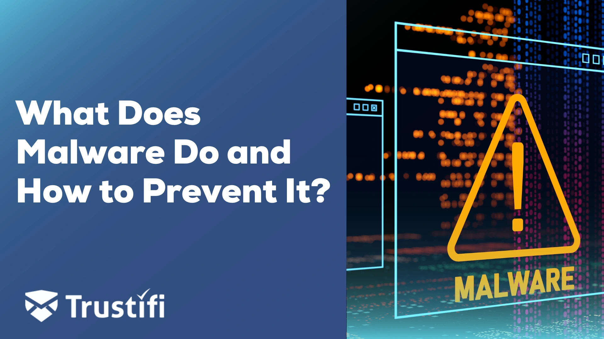 What Does Malware Do and How to Prevent It? | Trustifi