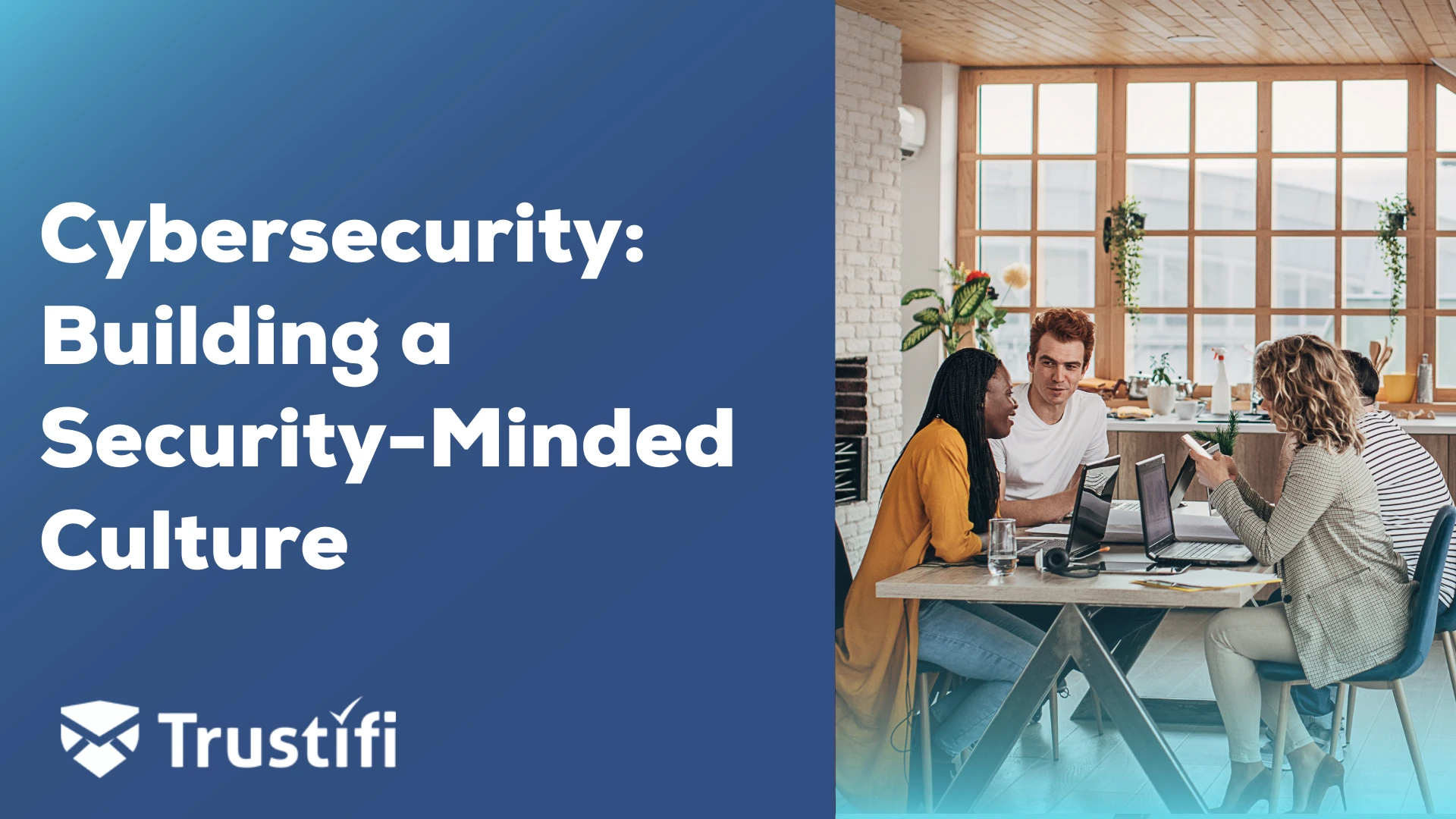 Cybersecurity: Building A Security-Minded Culture | Trustifi