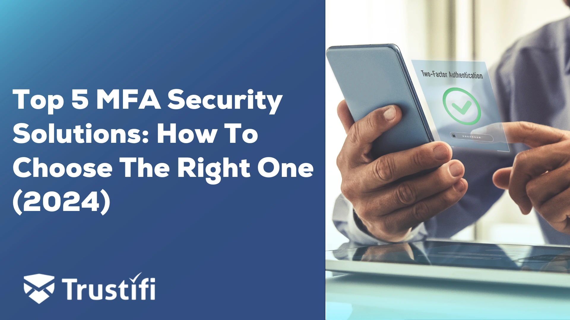What Are The Top 5 MFA Security Solutions in 2024?