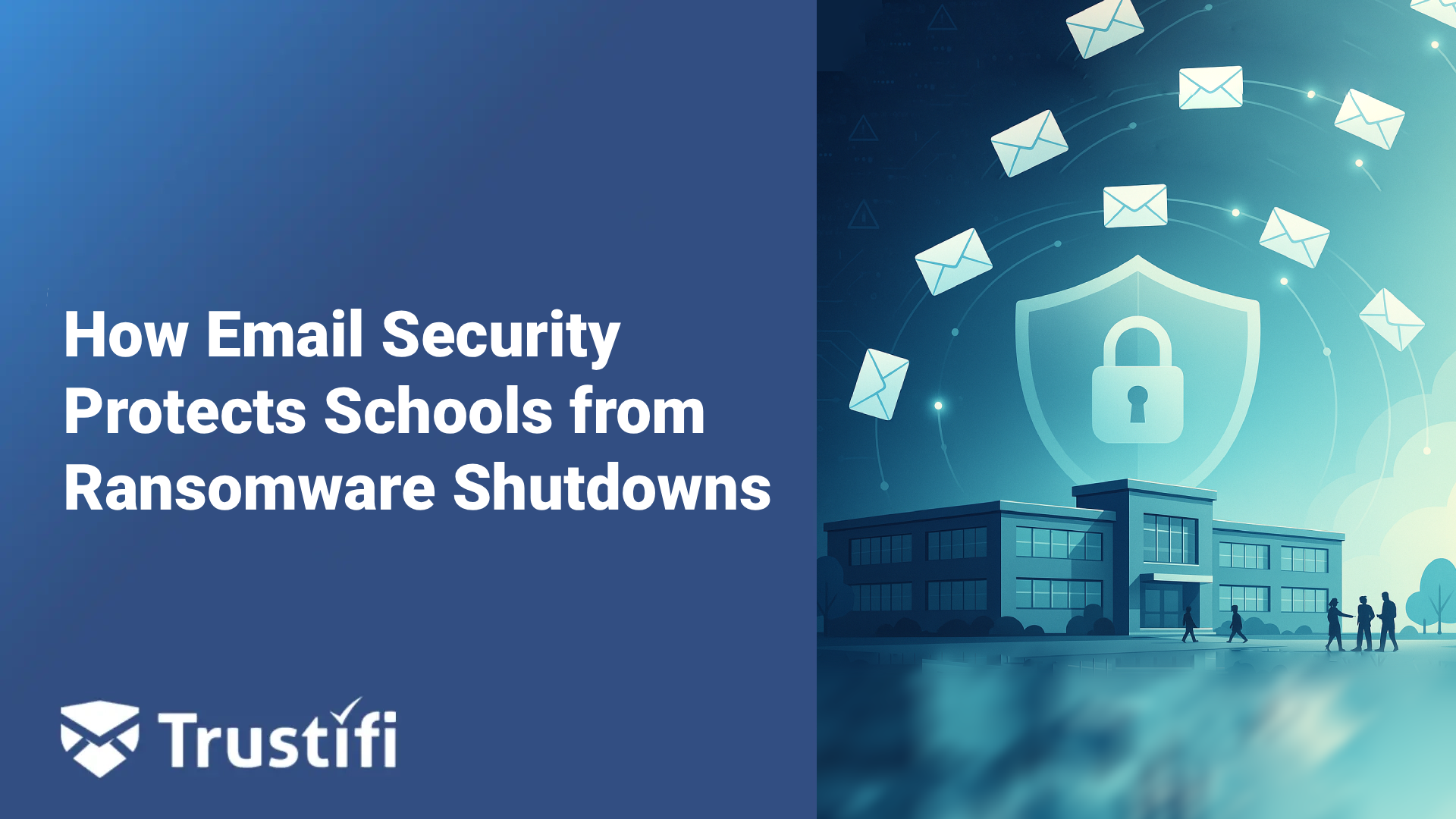Class Dismissed? How Email Security Can Prevent Ransomware from Shutting Down Schools