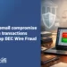 Business email compromise in law firm transactions How to Stop BEC Wire Fraud