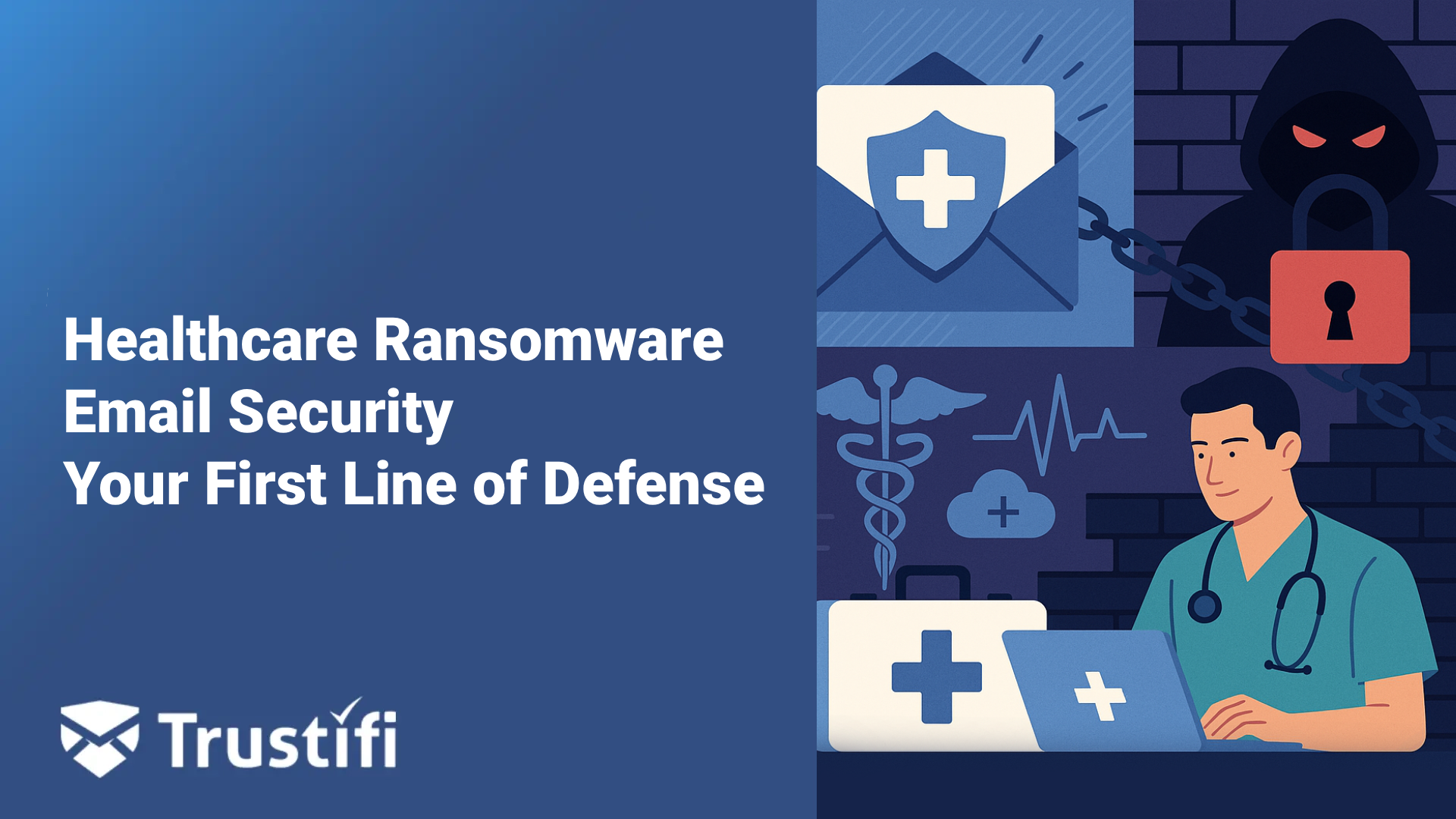 First Line of Defense: How Email Security Thwarts Ransomware in Healthcare