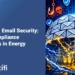 NERC CIP Email Security: Meet Compliance Standards in Energy