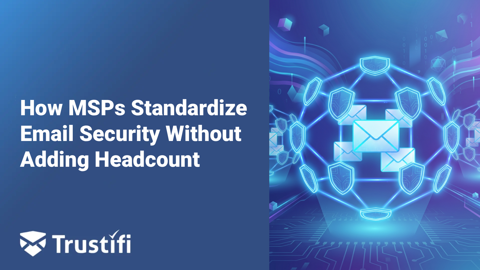 How MSPs Can Standardize Email Security Across Every Client Without Adding Headcount